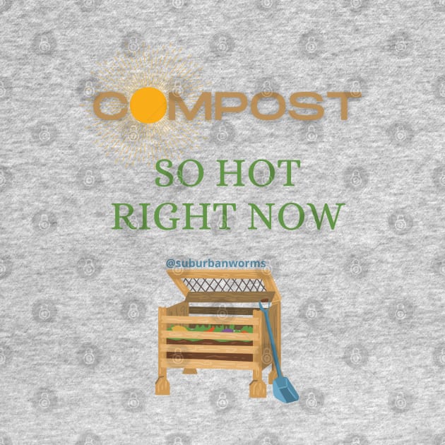Compost: So Hot Right Now by Suburban Worms 